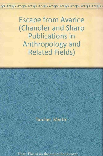 Escape from Avarice (CHANDLER AND SHARP PUBLICATIONS IN ANTHROPOLOGY AND RELATED FIELDS),Used