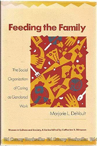 Feeding the Family: The Social Organization of Caring As Gendered Work (Women in Culture and Society),Used