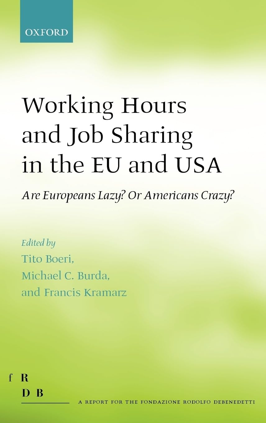 Working Hours And Job Sharing In The Eu And Usa: Are Europeans Lazy? Or Americans Crazy? (Fondazione Rodolfo Debendetti Reports),Used