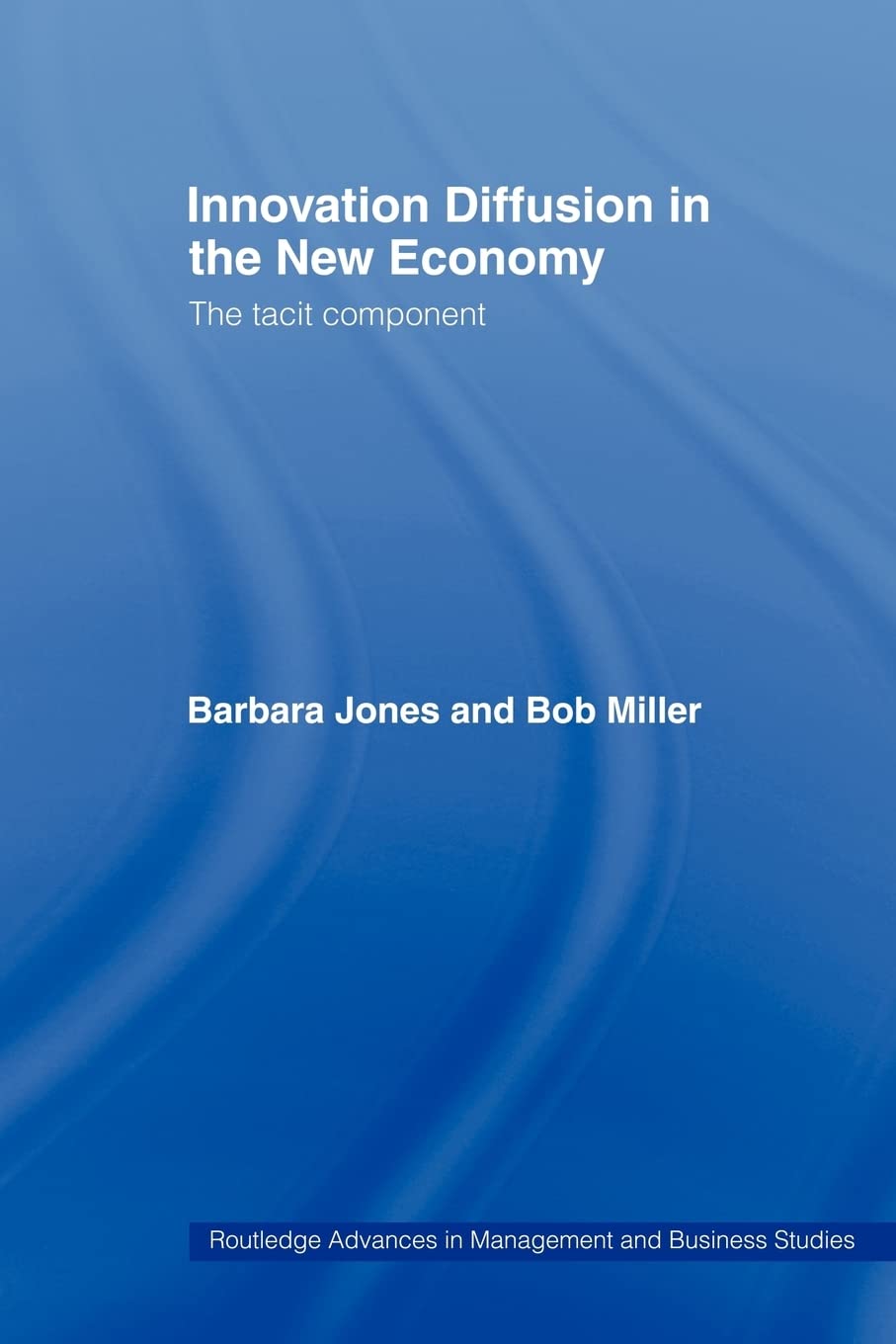 Innovation Diffusion In The New Economy (Routledge Advances In Management And Business Studies)