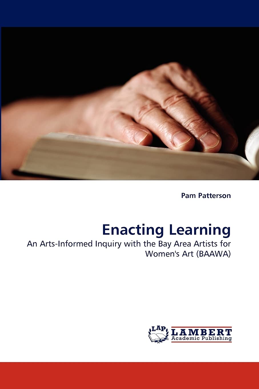 Enacting Learning: An ArtsInformed Inquiry with the Bay Area Artists for Women's Art (BAAWA),Used