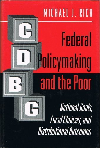 Federal Policymaking And The Poor: National Goals, Local Choices, And Distributional Outcomes,New