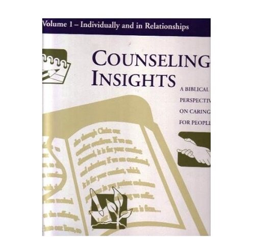 Counseling Insights: A Biblical Perspective on Caring for People, Vol. 1: Individually and in Relationships,Used