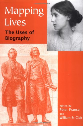 Mapping Lives: The Uses of Biography (British Academy Centenary Monographs),Used