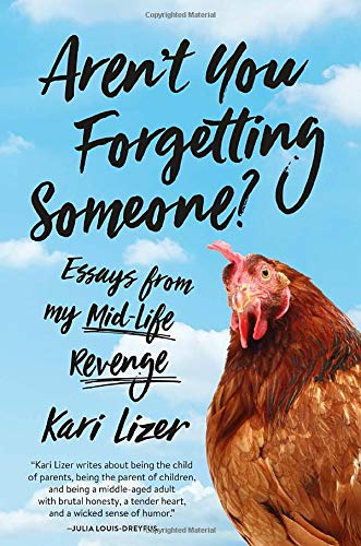 Aren'T You Forgetting Someone?: Essays From My Midlife Revenge