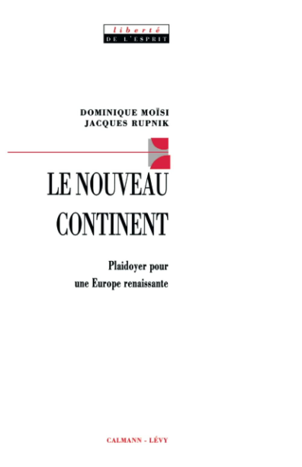 Le Nouveau continent: Plaidoyer pour une Europe naissante,Used