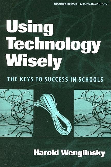 Using Technology Wisely: The Keys to Success in Schools (Technology, EducationConnections (The TEC Series)),Used