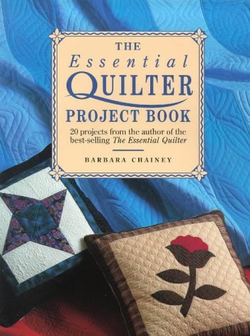 The Essential Quilter Project Book: 20 Projects from the Author of the BestSelling the Essential Quilter,Used