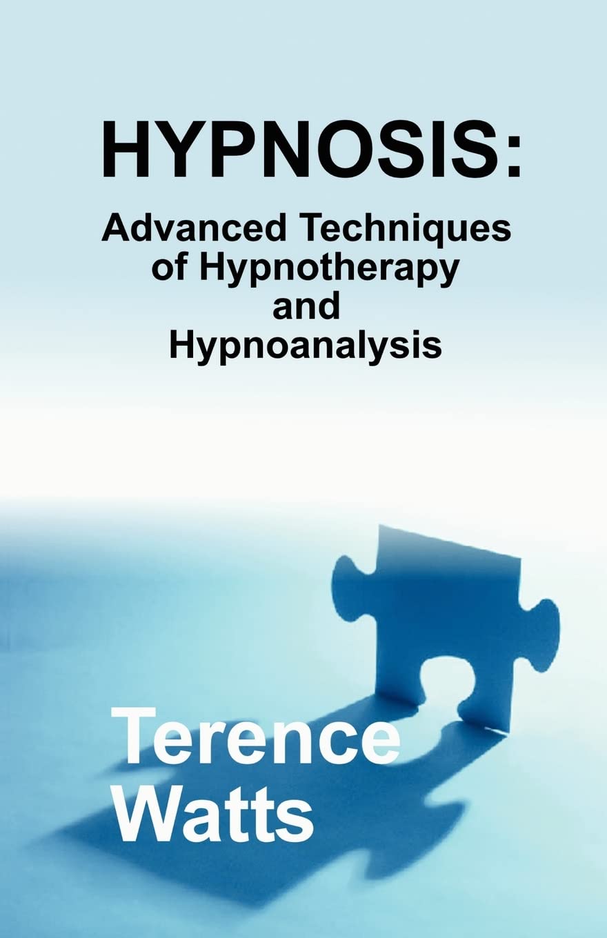 Hypnosis: Advanced Techniques of Hypnotherapy and Hypnoanalysis,Used