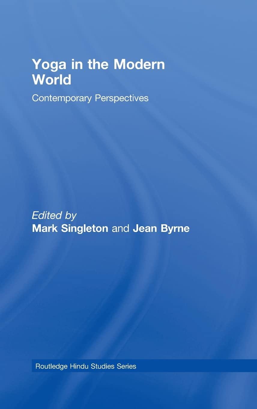 Yoga in the Modern World: Contemporary Perspectives (Routledge Hindu Studies Series),Used