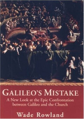Galileo's Mistake: A New Look at the Epic Confrontation Between Galileo and the Church,Used