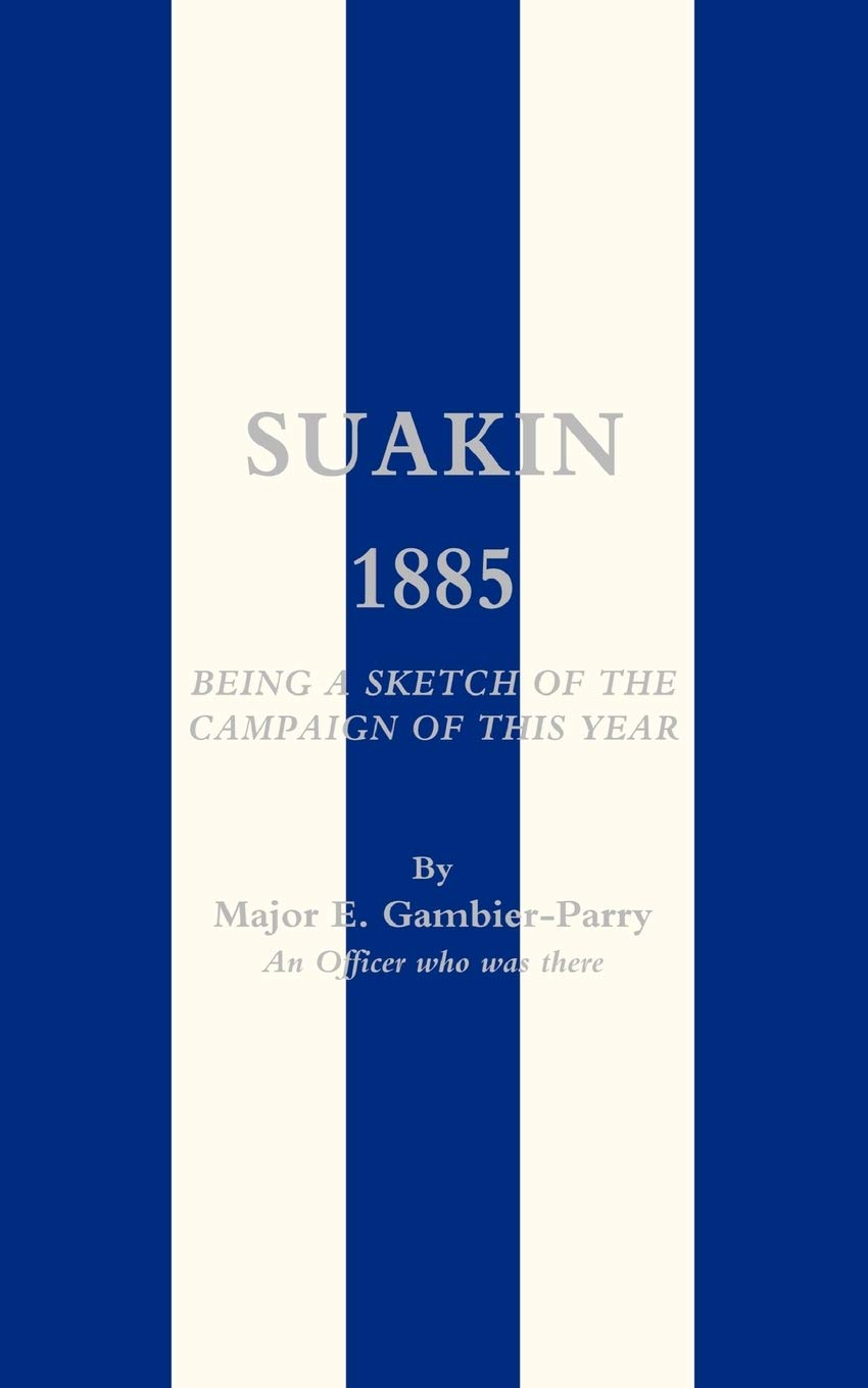 Suakin, 1885: Being A Sketch Of The Campaign Of This Year: Suakin, 1885: Being A Sketch Of The Campaign Of This Year,Used