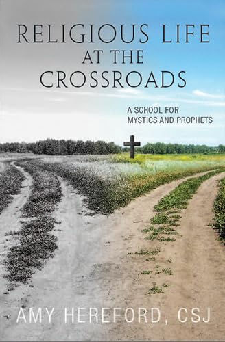 Religious Life at the Crossroads: A School of Mystics and Prophets,Used