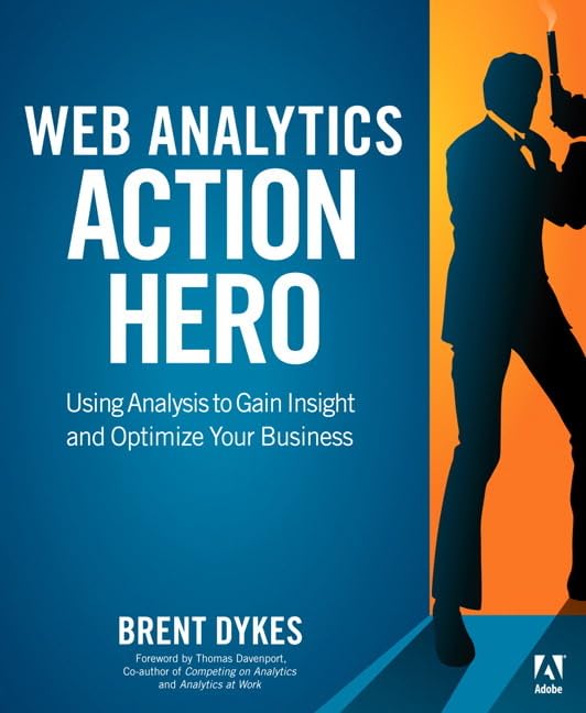 Web Analytics Action Hero: Using Analysis to Gain Insight and Optimize Your Business,Used