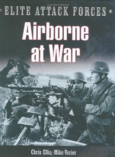 Airborne At War: 7Th Flieger Division & The 82Nd Airborne Division (Elite Attack Forces),New