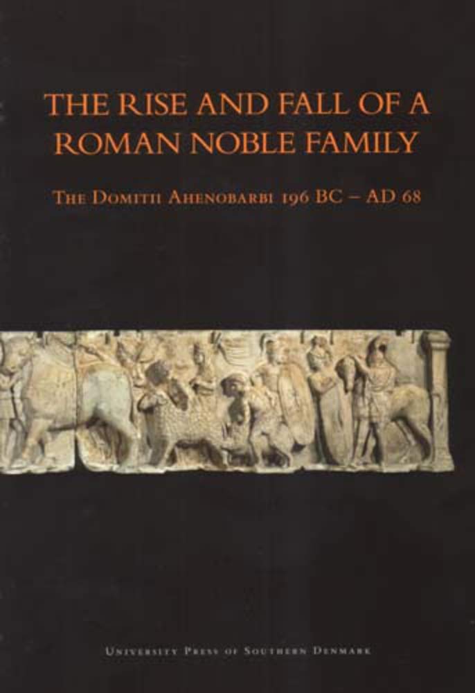 The Rise and Fall of a Roman Noble Family: The Domitii Ahenobarbi 196 BC AD 68,Used