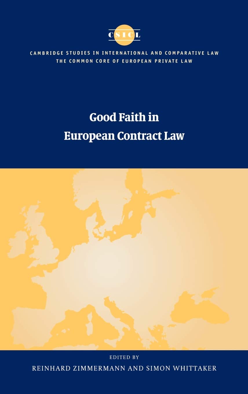 Good Faith in European Contract Law (The Common Core of European Private Law),New