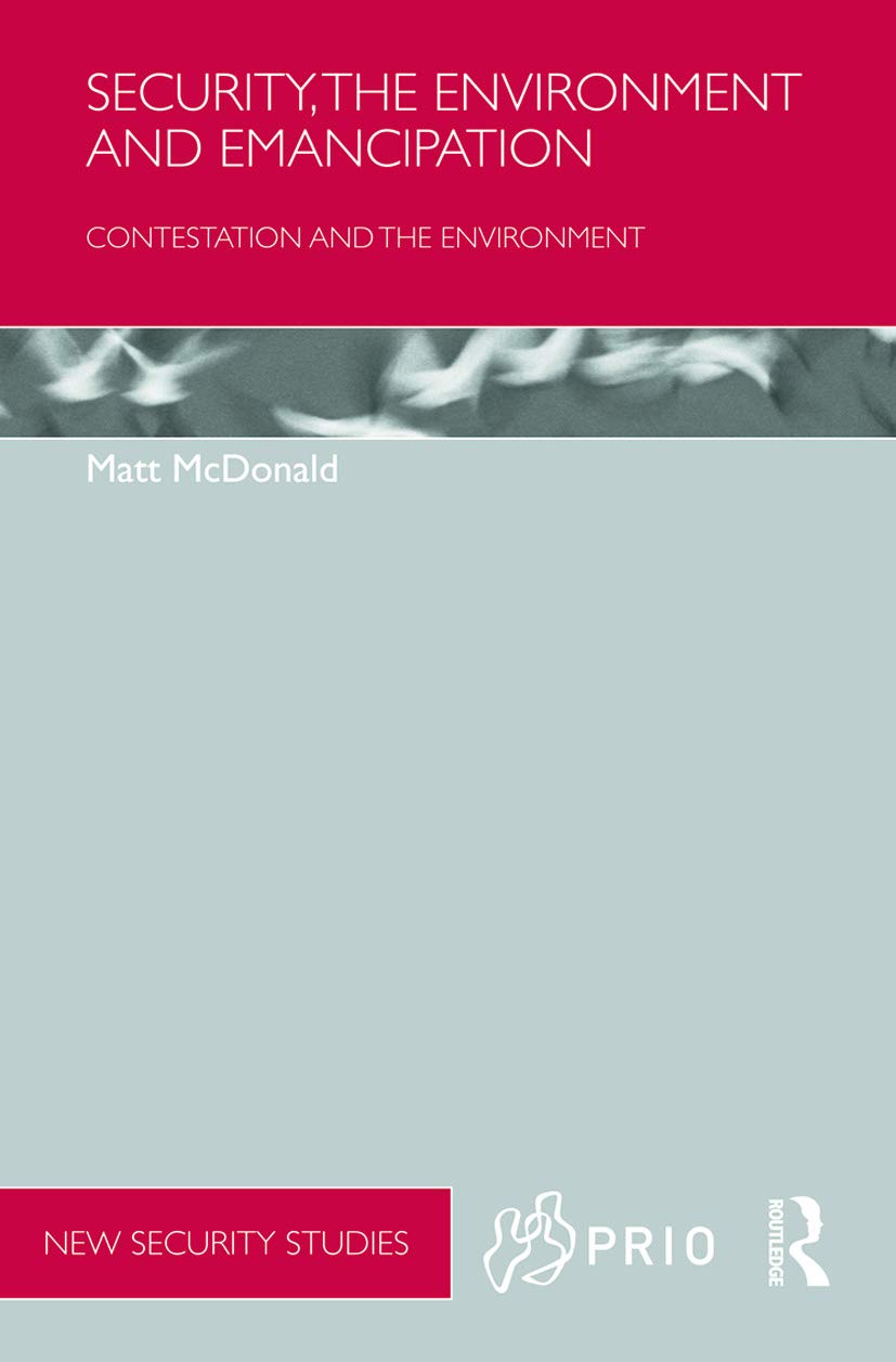 Security, The Environment And Emancipation: Contestation Over Environmental Change (Prio New Security Studies),Used