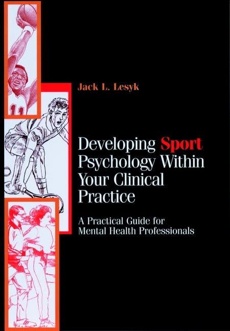 Developing Sport Psychology Within Your Clinical Practice: A Practical Guide for Mental Health Professionals,Used