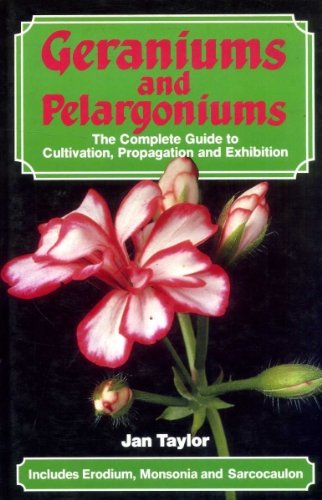 Geraniums and Pelagoniums: The Complete Guide to Cultivation, Propagation and Exhibition,Used