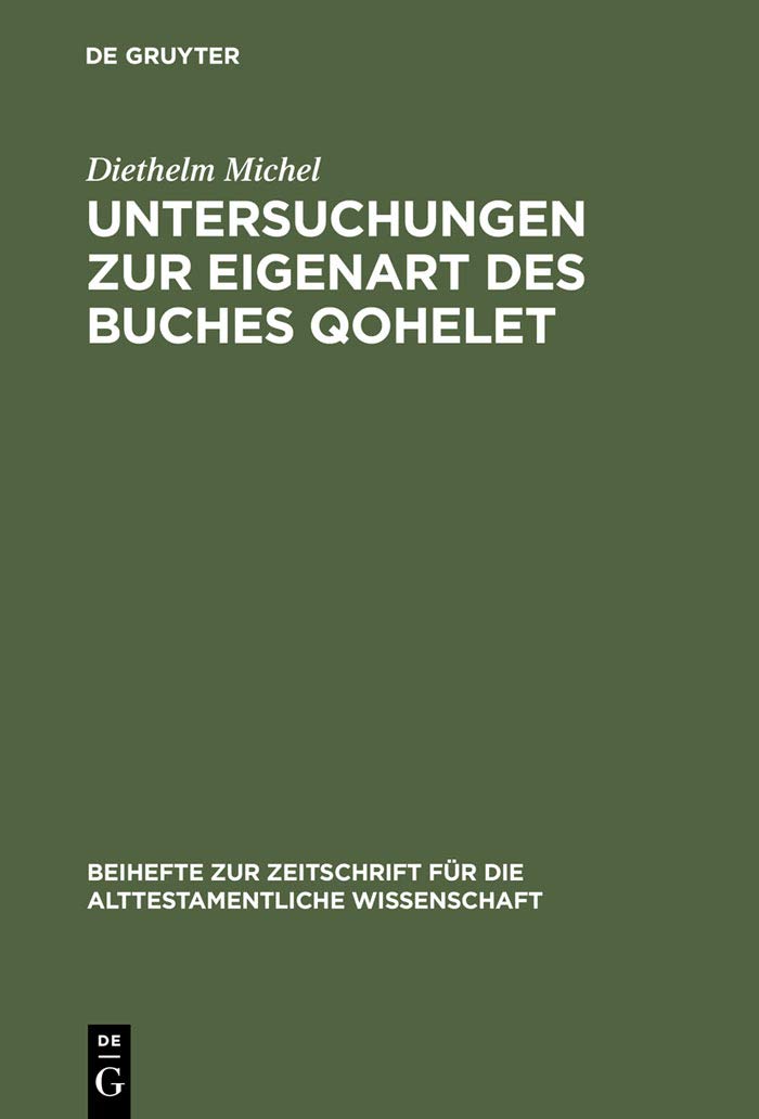 Untersuchungen Zur Eigenart Des Buches Qohelet (Beihefte Zur Zeitschrift Fr Die Alttestamentliche Wissenschaft, 183) (German Edi