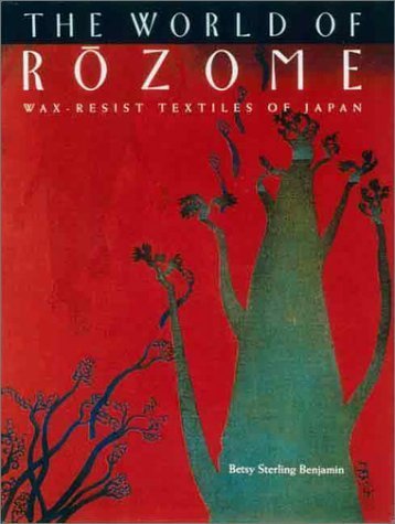 The World of Rozome: WaxResist Textiles of Japan,Used