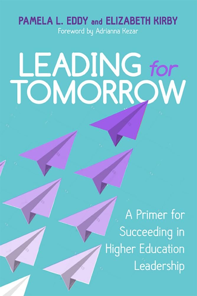 Leading For Tomorrow: A Primer For Succeeding In Higher Education Leadership,Used