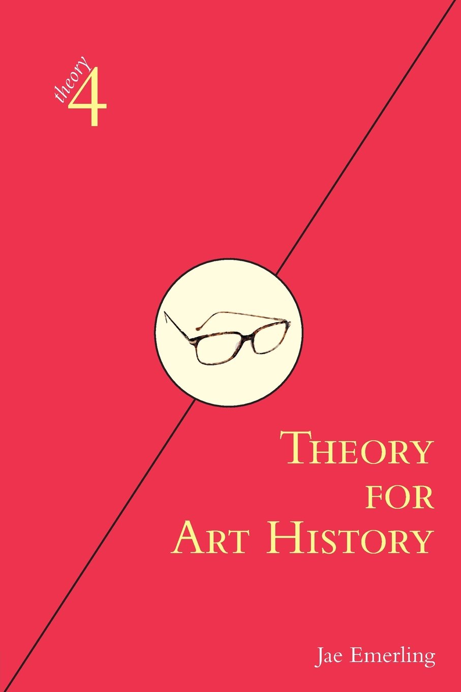 Theory for Art History: Adapted from Theory for Religious Studies, by William E. Deal and Timothy K. Beal (theory4),Used