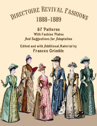 Directoire Revival Fashions 18881889: 57 Patterns with Fashion Plates and Suggestions for Adaptation,Used