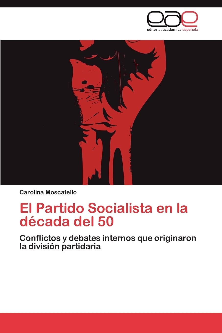 El Partido Socialista en la dcada del 50: Conflictos y debates internos que originaron la divisin partidaria (Spanish Editio,Used