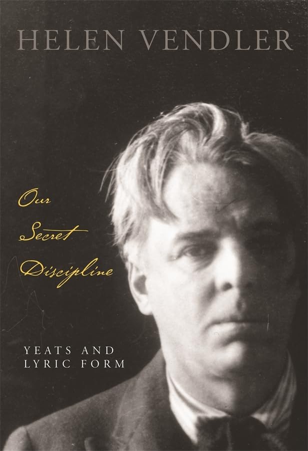 Our Secret Discipline: Yeats and Lyric Form,Used