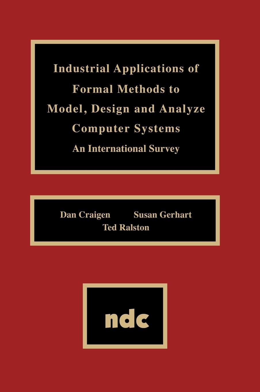 Industrial Applications Of Formal Methods To Model, Design And Analyze Computer Systems (Advanced Computing And Telecommunicatio,Used