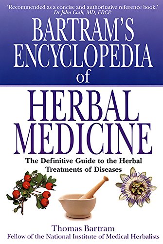 Bartram'S Encyclopedia Of Herbal Medicine: The Definitive Guide To The Herbal Treatments Of Diseases