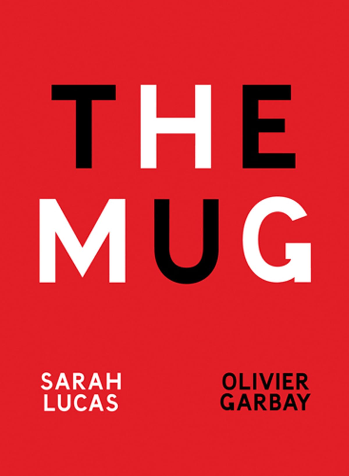 Sarah Lucas & Olivier Garbay: The Mug,Used
