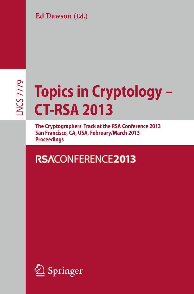 Topics in Cryptology CT RSA 2013: The Cryptographers Track at RSA Conference 2013, San Francisco, CA, USA, February 25 Marc,Used