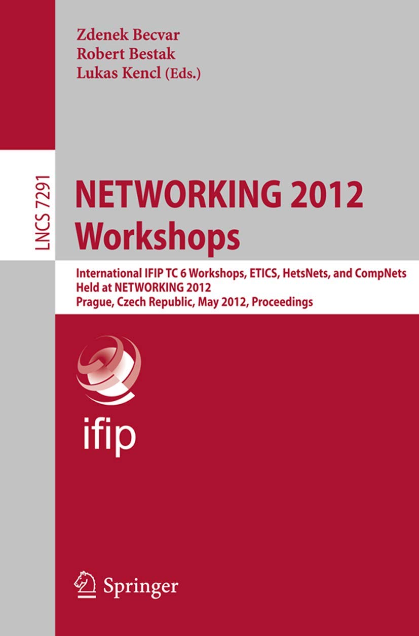 NETWORKING 2012 Workshops: International IFIP TC 6 Workshops, ETICS, HetsNets, and CompNets, Held at NETWORKING 2012, Prague, Cz,Used