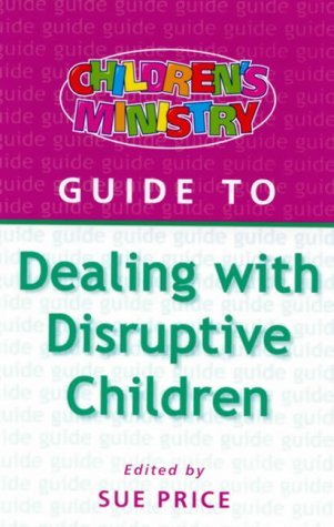 Children's Ministry Guide to Dealing with Disruptive Children,Used