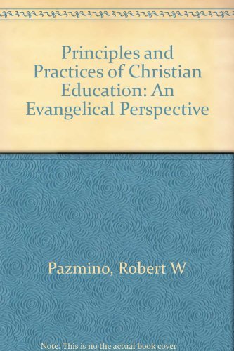 Principles and Practices of Christian Education: An Evangelical Perspective,Used