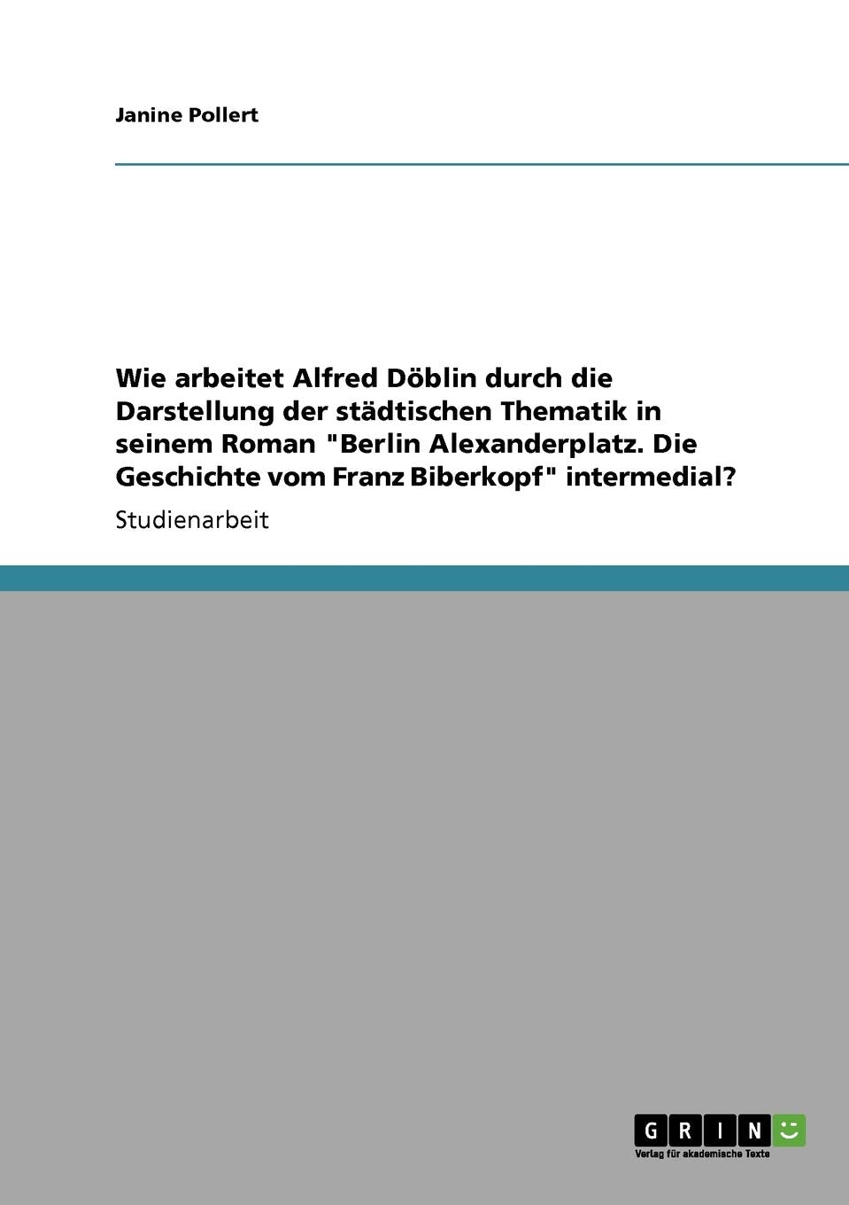 Wie arbeitet Alfred Dblin durch die Darstellung der stdtischen Thematik in seinem Roman