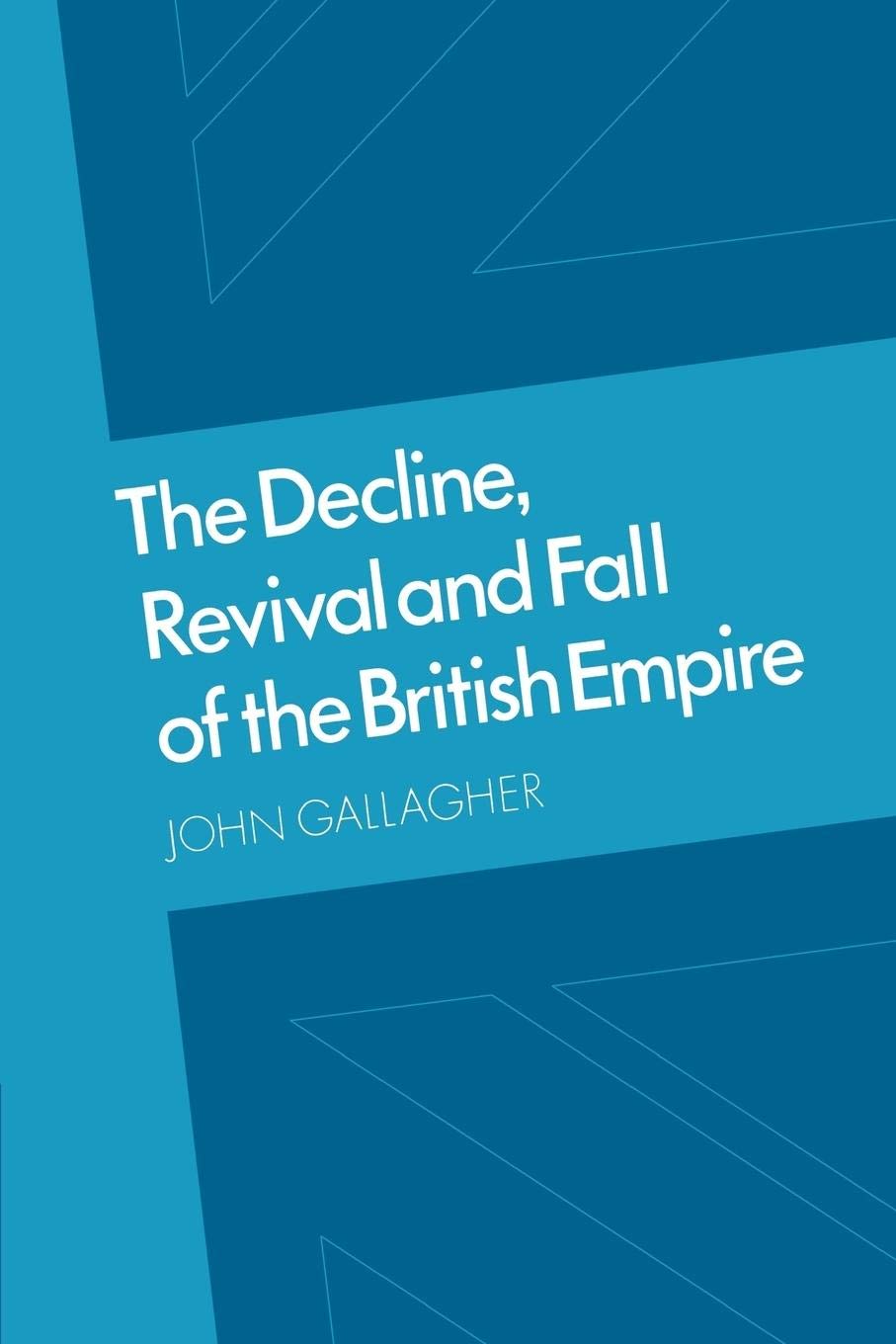 The Decline, Revival and Fall of the British Empire: The Ford Lectures and Other Essays,Used