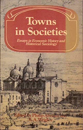 Towns In Societies: Essays In Economic History And Historical Sociology (Past And Present Publications),Used