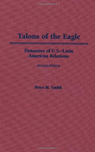 Talons of the Eagle: Dynamics of U.S.Latin American Relations,Used