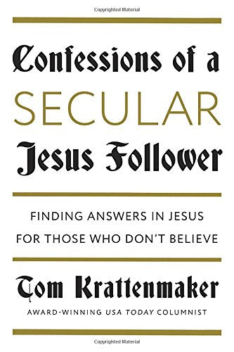 Confessions of a Secular Jesus Follower: Finding Answers in Jesus for Those Who Don't Believe,Used