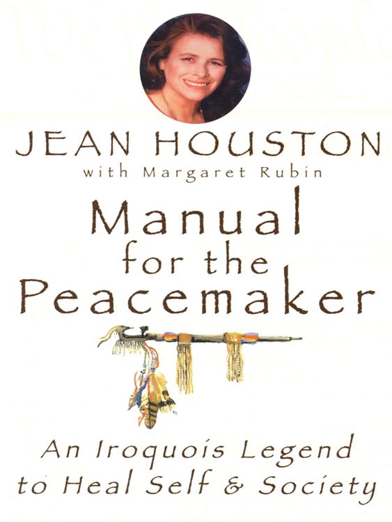Manual for the Peacemaker: An Iroquois Legend to Heal Self and Society,Used