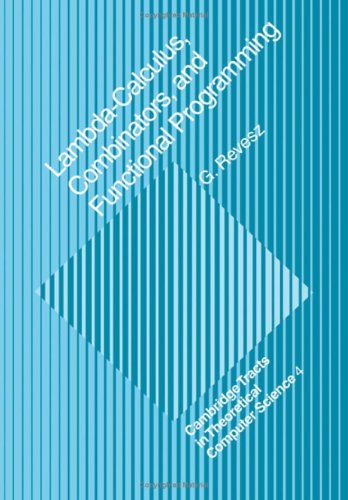 Lambdacalculus, Combinators And Functional Programming (Cambridge Tracts In Theoretical Computer Science, Series Number 4)