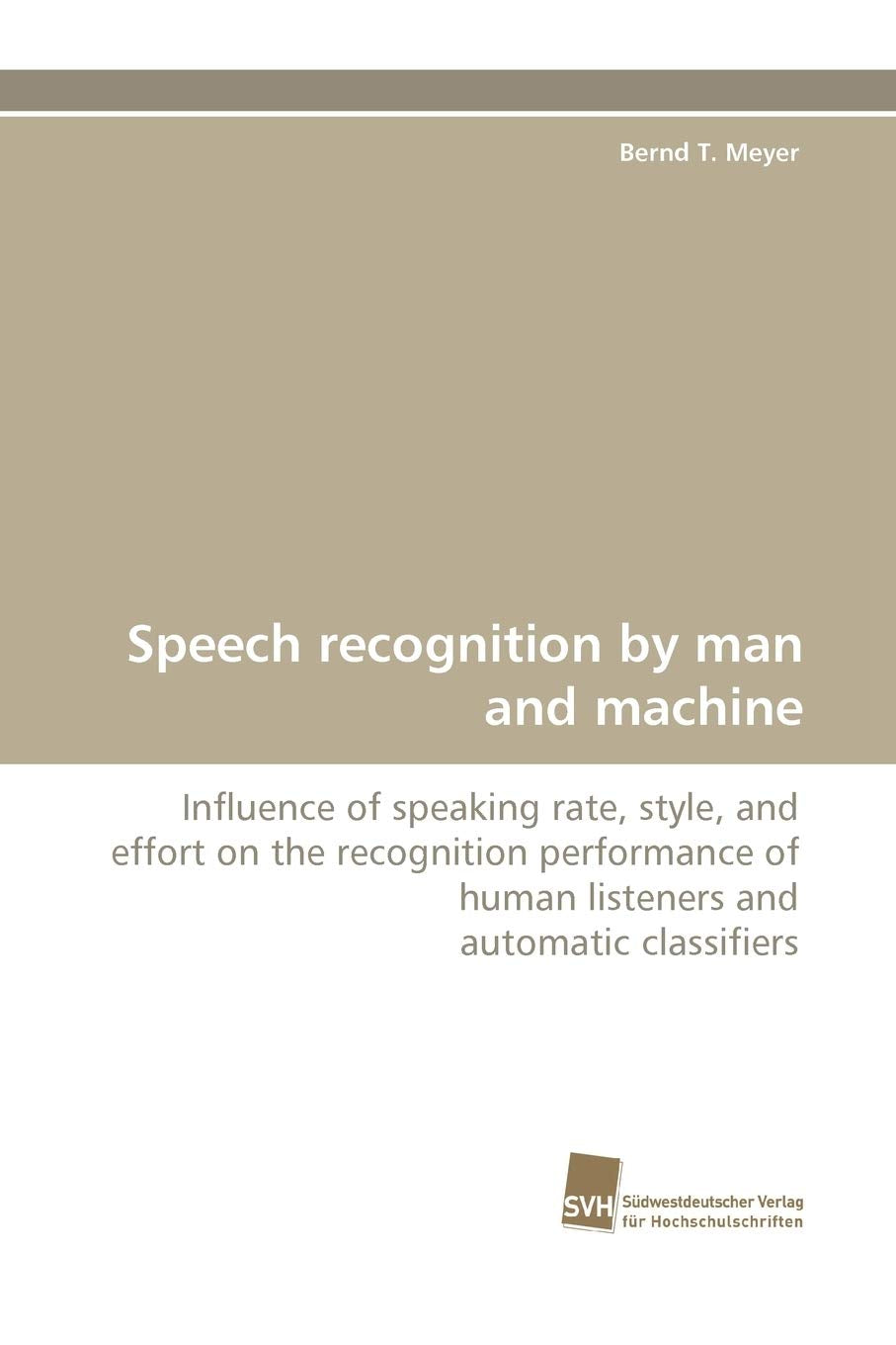 Speech recognition by man and machine: Influence of speaking rate, style, and effort on the recognition performance of human lis,Used