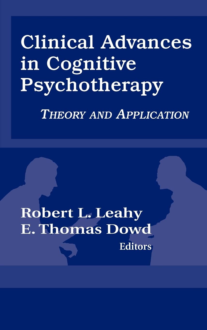 Clinical Advances In Cognitive Psychotherapy: Theory An Application,New