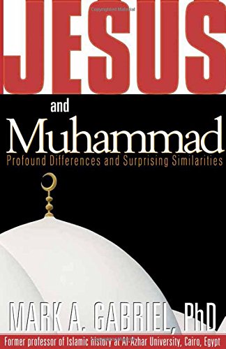 Jesus and Muhammad: Profound Differences and Surprising Similarities,New