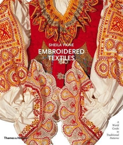 Embroidered Textiles: A World Guide To Traditional Patterns-new