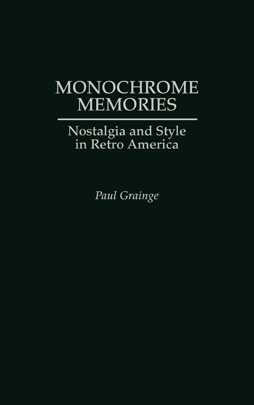 Monochrome Memories: Nostalgia and Style in Retro America,Used